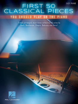 Paperback First 50 Classical Pieces You Should Play on the Piano Easy Piano Songbook Beginner to Intermediate Arrangements of Timeless Classical Music Hal Leona Book