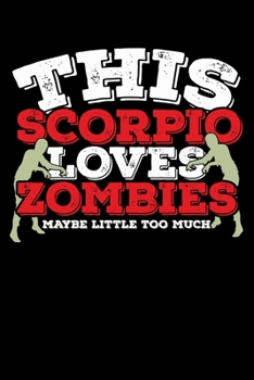 Paperback This Scorpio Loves Zombies Maybe Little Too Much Notebook: 100 Wide Ruled Lined Pages Book