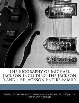 Paperback The Biography of Michael Jackson Including the Jackson 5 and the Jackson Entire Family Book