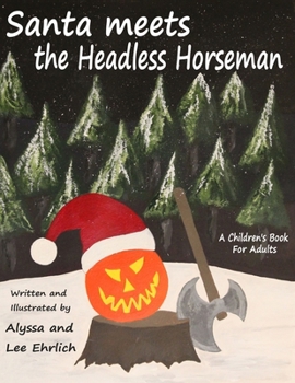 Paperback Santa Meets The Headless Horseman: A Children's Book For Adults Book