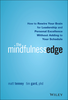 Hardcover The Mindfulness Edge: How to Rewire Your Brain for Leadership and Personal Excellence Without Adding to Your Schedule Book