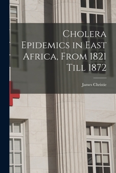 Paperback Cholera Epidemics in East Africa, From 1821 Till 1872 Book