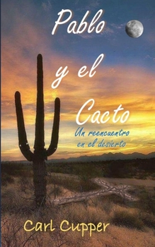 Paperback Pablo y el Cacto: Un reencuentro en el desierto [Spanish] Book