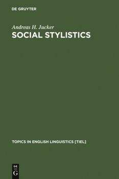 Social Stylistics: Syntactic Variation in British Newspapers - Book #6 of the Topics in English Linguistics [TiEL]