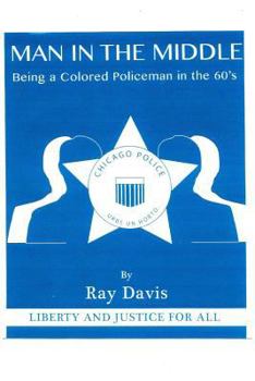 Paperback man in the middle: being a colored policeman in the 1960's Book