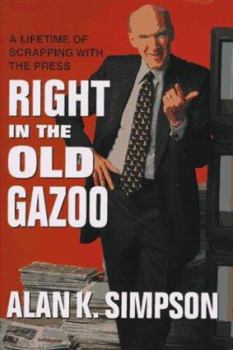 Right in the Old Gazoo: A Lifetime of Scrapping With the Press