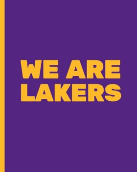WE ARE LAKERS: Basketball Game Stats Book, Large Size (8" X 10"), 164 Pages (82 Games), Log The Best Player You Love, Coaching Notebook, Basketball ... and Tactics for Basketball (NBA TEAM)