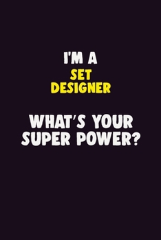 Paperback I'M A Set Designer, What's Your Super Power?: 6X9 120 pages Career Notebook Unlined Writing Journal Book