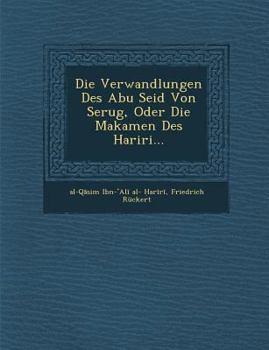 Paperback Die Verwandlungen Des Abu Seid Von Serug, Oder Die Makamen Des Hariri... [German] Book