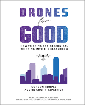 Paperback Drones for Good: How to Bring Sociotechnical Thinking Into the Classroom Book