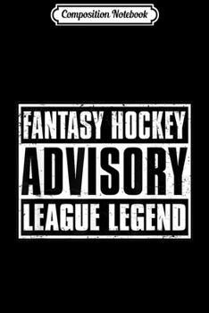 Composition Notebook: Fantasy Hockey League Legend Advisory  Journal/Notebook Blank Lined Ruled 6x9 100 Pages