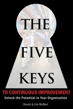 Paperback The Five Keys to Continuous Improvement: Unlock the Potential in Your Organization Book