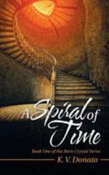 Paperback A Spiral of Time: Book One of the Born Crystal Series Book