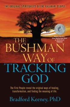 Hardcover The Bushman Way of Tracking God: The Original Spirituality of the Kalahari People Book