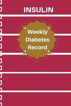 Paperback Insulin Weekly Record: Home Diabetic Log Book 60 Page 6x9 Inch Book