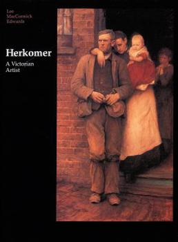 Hubert Von Herkomer: A Victorian Artist