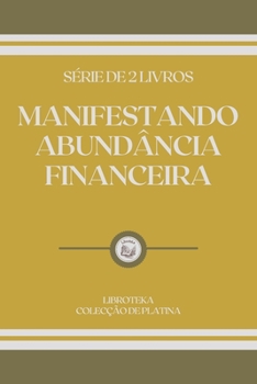 Paperback Manifestando Abund?ncia Financeira: s?rie de 2 livros [Portuguese] Book