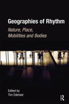 Hardcover Geographies of Rhythm: Nature, Place, Mobilities and Bodies Book