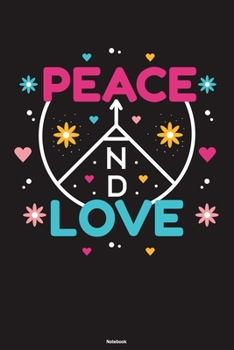 Peace and Love Notebook: Peace Sign Journal Happiness Kindness Joyful Composition Book Happy Gift