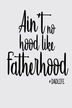 Ain't No Hood Like Fatherhood