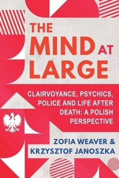 Paperback The Mind at Large: Clairvoyance, Psychics, Police and Life after Death: A Polish Perspective Book