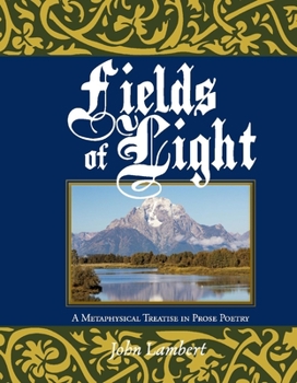 Hardcover Fields of Light: A Metaphysical Treatise in Prose Poetry Book