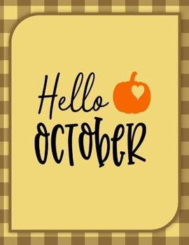 Hello October: Perfect Autumn Coloring And Sketchbook for Preschool, Pre K, Kindergarten, Homeschooled And Primary School Kids 2 To 7 Years Old With ... Trace, Color, Sketch, Paint, Doodle And Draw