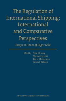 The Regulation of International Shipping: International and Comparative Perspectives: Essays in Honor of Edgar Gold