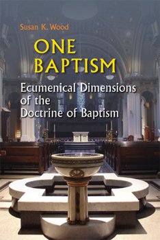 Paperback One Baptism: Ecumenical Dimensions of the Doctrine of Baptism Book