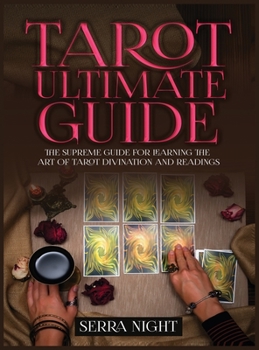 Hardcover Tarot Ultimate Guide The Supreme Guide for Learning the Art of Tarot Divination and Readings Book