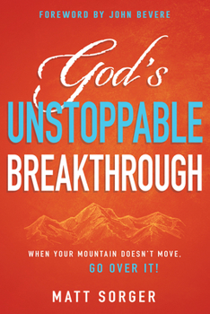Paperback God's Unstoppable Breakthrough: When Your Mountain Doesn't Move, Go Over It! Book