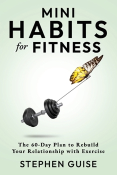 Paperback Mini Habits for Fitness: The 60-Day Plan to Rebuild Your Relationship with Exercise Book