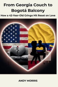 From Georgia Couch to Bogotá Balcony: How a 42-Year-Old Gringo Hit Reset on Love