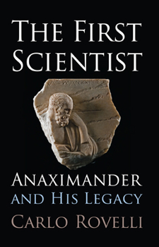Hardcover The First Scientist: Anaximander and His Legacy Book