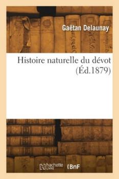 Paperback Histoire naturelle du dévot [French] Book