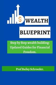 Paperback Wealth Blueprint: Step by Step wealth building: Updated Guides for Financial Freedom Book