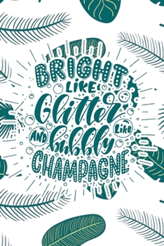Paperback Bright Like Glitter and Bubbly Like Champagne: 2020 Dated Goal Planner Focus Weekly Monthly Book