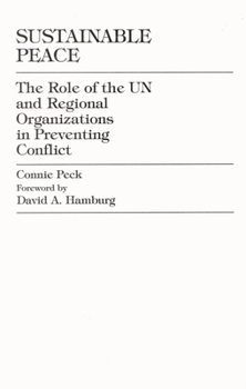 Sustainable Peace: The Role of the Un and Regional Organizations in Preventing Conflict
