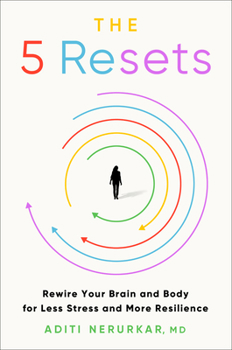 Hardcover The 5 Resets: Rewire Your Brain and Body for Less Stress and More Resilience Book