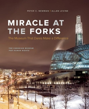 Hardcover Miracle at the Forks: The Museum That Dares Make a Difference Book