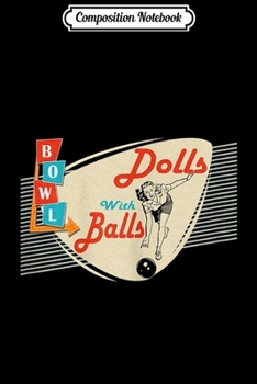 Composition Notebook: Womens Dolls with Balls Vintage Retro Matching Bowling team Journal/Notebook Blank Lined Ruled 6x9 100 Pages