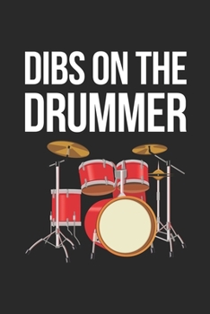 Dibs on the Drummer Notebook - Drumming Gift - Vintage Drummer Journal - Music Diary for Drummers Musicians And Marching Bands: Medium College-Ruled ... Diary, 110 page, Lined, 6x9 (15.2 x 22.9 cm)