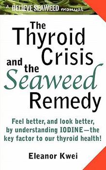 Paperback The Thyroid Crisis and the Seaweed Remedy Book