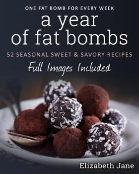 Paperback A Year of Fat Bombs: 52 Seaonal Sweet & Savory Recipes Book