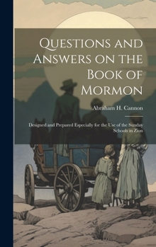 Hardcover Questions and Answers on the Book of Mormon: Designed and Prepared Especially for the use of the Sunday Schools in Zion Book