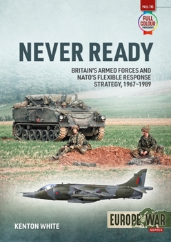 Paperback Never Ready: Nato's Flexible Response Strategy, 1968-1989 Book