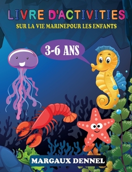 Paperback Livre d'activit?s sur la Vie Marine pour les enfants 3-6 ans [French] Book