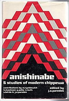Hardcover Anishinabe: 6 Studies of Modern Chippewa Book