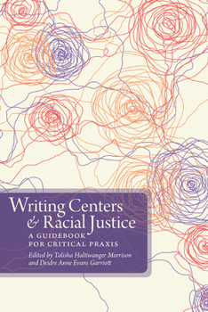 Paperback Writing Centers and Racial Justice: A Guidebook for Critical Praxis Book