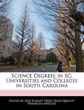 Paperback Science Degrees in SC: Universities and Colleges in South Carolina Book